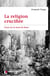 La religion crucifiée - essai sur la mort de Jésus