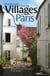Promenades dans les villages de paris - 16 itinéraires de charme dans les anciens faubourgs de la capitale
