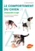 Le comportement du chien de A à Z - comprendre et agir