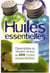 Huiles essentielles - description et utilisation de plus de 200 huiles essentielles