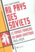 Au pays des soviets - le voyage francais en union sovietique 1917-1939