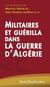 Militaires Et Guerilla Dans La Guerre D Algerie