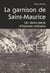 La garnison de Saint-Maurice - un demi-siècle d'histoire militaire