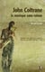 John coltrane, la musique sans raison
