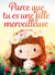 Parce que tu es une fille merveilleuse : Des histoires inspirantes sur le courage, la force intérieure et la confiance en soi