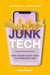 Junk Tech : How Silicon Valley Won the Marketing War