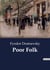 Poor Folk : A Study of Poverty and Human Connection in 19th Century Russia