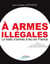 À armes illégales