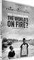 What You Gonna Do When the World's on Fire ?