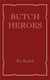Butch heroes
