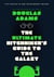 THE ULTIMATE HITCHHIKER'S GUIDE TO THE GALAXY
