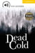 DEAD COLD