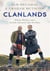 CLANLANDS - WHISKY, WARFARE, AND A SCOTTISH ADVENTURE LIKE NO OTHER