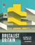 Brutalist britain : buildings of the 1960s and 1970s