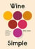 Wine simple - very approachable guide from an otherwise serious sommelier