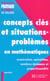 Concepts clés et situations-problèmes en mathématiques tome 1