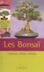 Les bonsai : tradition, culture, varietes