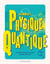 Au coeur de la Physique quantique