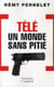 Télé : un monde sans pitié