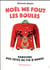 Noël me fout les boules - survivre aux fêtes de fin d'année