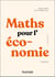 Mathématiques pour l'économie : Analyse-Algèbre (7e édition)