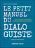 Le petit manuel du dialoguiste : Tout ce que vous devez savoir sur les dialogues