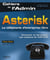 Asterisk. - la téléphonie d'entreprise libre - concevoir et développer son système de TOIP/VOIP