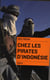 Chez les pirates d'Indonésie
