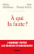 A QUI LA FAUTE