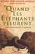 Quand les éléphants pleurent