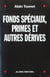 Fonds speciaux primes et autres derives - l'enquete d'un depute dur l'etat secret