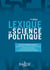 Lexique de science politique - vie et institutions politiques (4e édition)