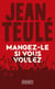 Mangez-le si vous voulez