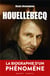Houellebecq, la biographie d'un phénomène