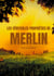 Les véitables prophéties de Merlin - l'oeuvre prophétique de Merlin l'enchanteur dans la légende arthurienne
