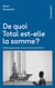 De quoi Total est-elle la somme ? histoire et anatomie d'un pouvoir