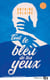 Tout le bleu de tes yeux