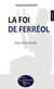 La foi de ferréol