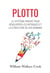 Plotto : le système prouvé pour développer les intrigues et la structure de vos romans