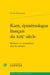 Kant, épistémologue français du XIXe siècle - réalisme et rationalisme chez les savants