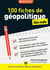 100 fiches de géopolitique pour les nuls concours