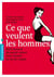 Ce que veulent les hommes - petit manuel du savoir-aimer pour réussir sa vie de couple