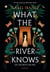 What the river knows - Broché