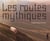 Les routes mythiques