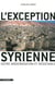 L'exception syrienne - entre modernisation et résistance