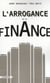 L'arrogance de la finance