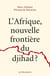 L'Afrique, nouvelle frontière du djihad ?