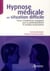 Hypnose médicale en situation difficile - retour d'expériences conjuguées pour un perfectionnement en pratique eriksonienne