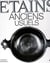 Étains anciens usuels