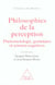 Philosophies de la perception - phenomenologie, grammaire et sciences cognitives